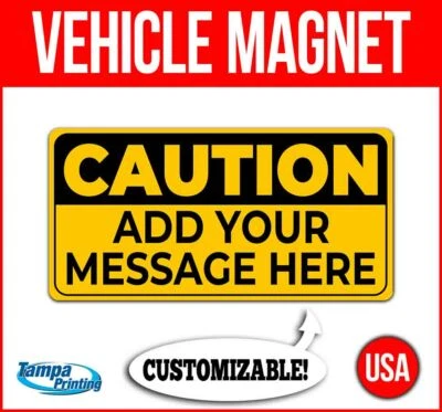 CAUTION CUSTOM MESSAGE Heavy Duty Vehicle Magnet Truck Car Decal Sticker Sign - Image 1 of 4