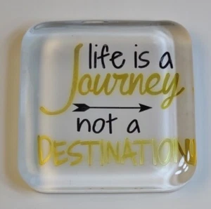 Glass Paper Weight LIFE IS A JOURNEY NOT A DESTINATION 4”x4” - Picture 1 of 4