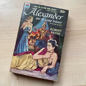 Robert Payne ALEXANDER AND THE CAMP FOLLOWER  Paperback 1st Edition 1954 - Foto 1 di 3