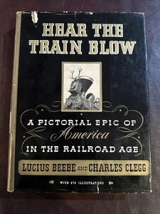Hear the Train Blow-A Pictorial Epic Of America In The Railroad Age - Imagen 1 de 24