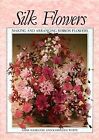 Silk Flowers: Making and Arranging Ribbon Flowers, Hamilton, Anne & White, Kathl