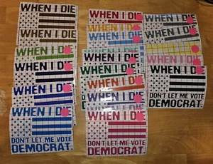 When I die Democrat vinyl sticker decal for car window! Your Choice Of Color! - Picture 1 of 2