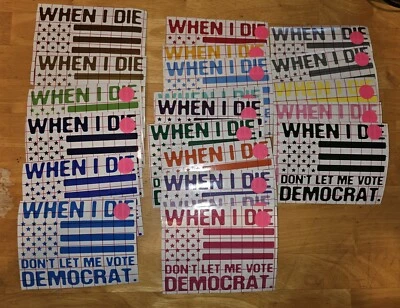 When I die Democrat vinyl sticker decal for car window! Your Choice Of Color!  - Image 1 of 2