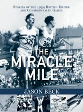 The Miracle Mile: Stories of the 1954 British Empire and Commonwealth Games