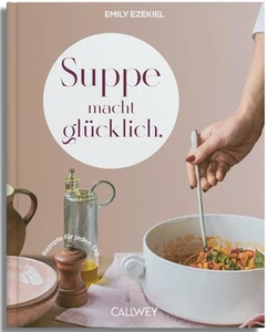 Emily Ezekiel Suppe macht glücklich: Rezepte für jeden Tag - Bild 1 von 1