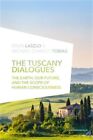 Die toskanischen Dialoge: Die Erde, unsere Zukunft und der Umfang des menschlichen Bewusstseins