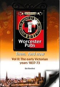 Worcester Pubs Then And Now Vol II, The Early Victorian Years 1837-73 - Imagen 1 de 2