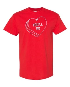 You'll Do Heart Candy Sweethearts Valentine's Day Unisex Tee Shirt 1318 - Picture 1 of 3