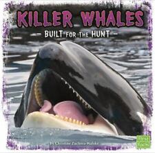 Killer Whales: Built for the Hunt by Christine Zuchora-Walske