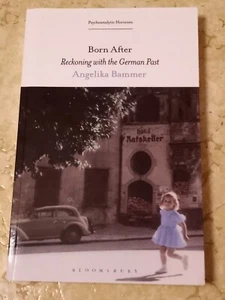 Born After Reckoning with theGerman Past Psychoanalytic Horizons Angelika Bammer - Picture 1 of 20