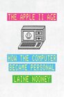 9780226816524 The Apple II Age: How the Computer Became Personal - Laine Nooney