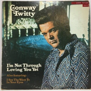 Conway Twitty I'm Not Through Loving You Yet LP Vinyl 1974 VTG Country GenX Love - Picture 1 of 8