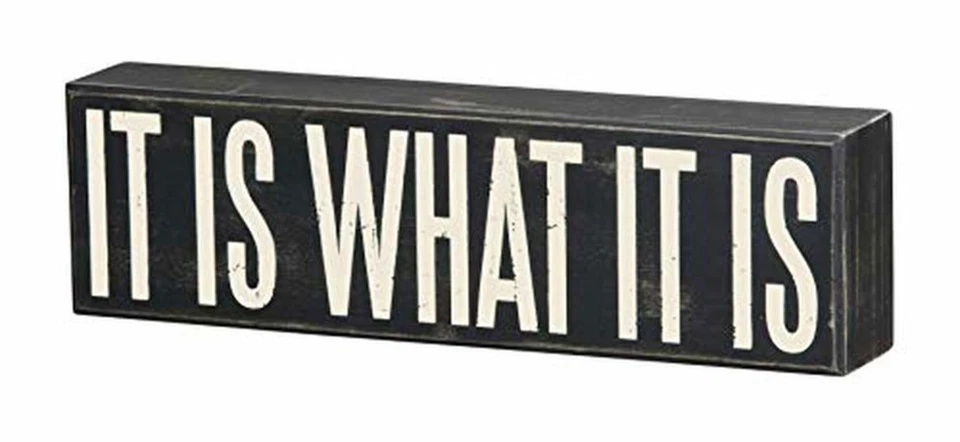 Primitives by Kathy It Is What It Is Box Sign Decor - Image 1 of 1