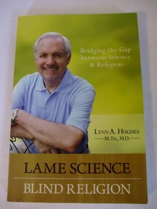 Lame Science Blind Religion: Bridging the Gap between Science & Religion. Hughes - Imagen 1 de 6