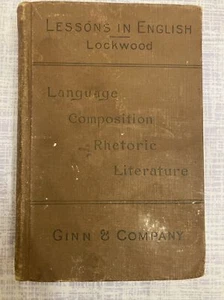 Lessons in English Lockwood Language Composition Rhetoric Literature 1888 - Picture 1 of 6