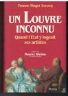 UN LOUVRE INCONNU (1985) SINGER-LECOQ (Yvonne) MUSEE - ARTISTE - PEINTURE