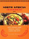 North African Cooking: Exotic Delights from Morocco, Tunisia, A .9781840922615