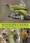 Woodpeckers Of The World 9781408147153 Gerard Gorman   Free Tracked Delivery