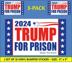 3-PACK TRUMP FOR PRISON" 2024 BUMPER STICKER (5X3") DUMP TRUMP - BIDEN/HARRIS! - Picture 1 of 5
