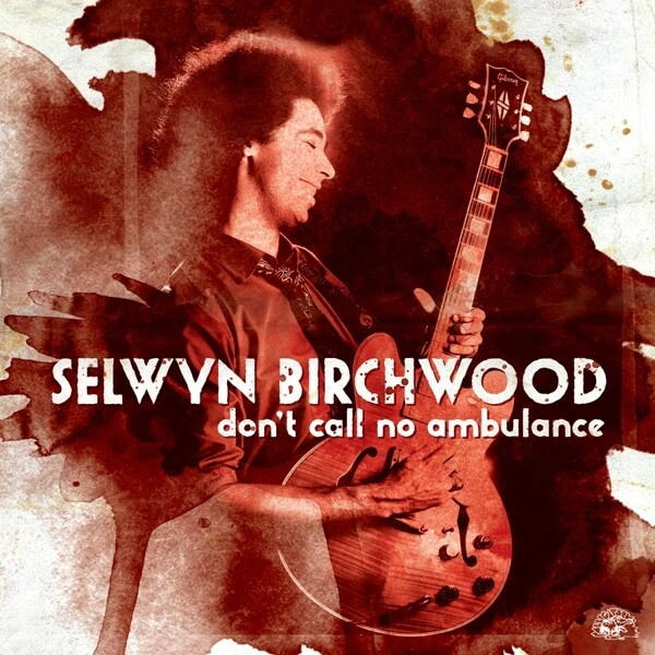 SELWYN BIRCHWOOD - DON'T CALL NO AMBULANCE   CD NEU - Bild 1 von 1