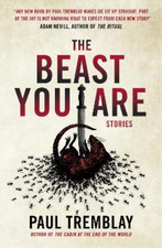 Paul Tremblay The Beast You Are: Stories (Paperback)