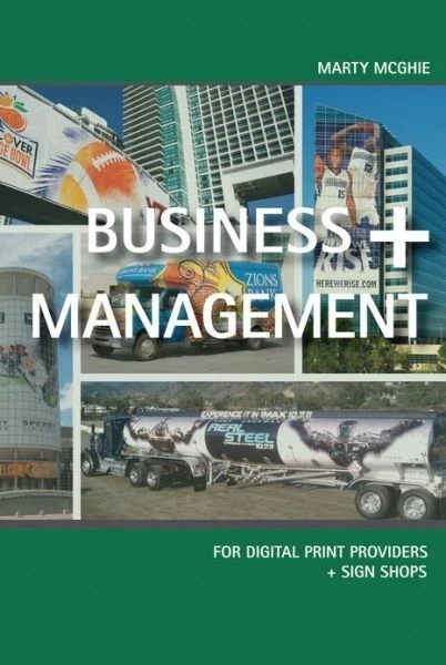 BUSINESS + MANAGEMENT FOR DIGITAL PRINT PROVIDERS & SIGN SHOPS BY: MARTY MCGHIE - Image 1 of 1