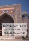 Reisen mit Chap: Von Sibirien nach Samarkand von Michael P. Munger PhD. (Englisch