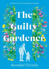 Annabel Christie The Guilty Gardener (Relié)