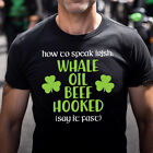 How To Speak Irish T Shirt Funny St Patricks Day Whale Oil Beef Hooked Gift Top