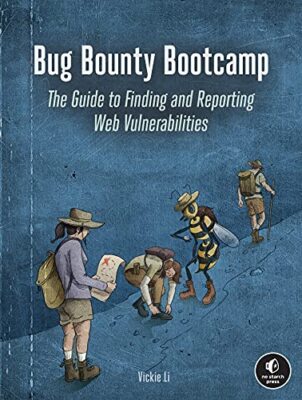 Bug Bounty Bootcamp: The Guide to Finding and...