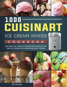 Joe Menke 1000 Cuisinart Ice Cream Maker Cookbook (Hardback)