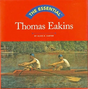 The Essential Thomas Eakins by Alice A. Carter New Hardcover With Dust Jacket  - Imagen 1 de 2