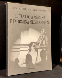 Familliari - Il teatro a Messina e Taormina negli anni'70 - Pungitopo R2 - Foto 1 di 1