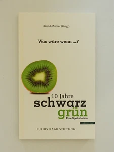 Harald Mahrer Wass wäre wenn 10 Jahre schwarz grün Julius Raab Stiftung Buch - Bild 1 von 1