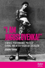Jasmina Tumbas „I am Jugoslovenka!” (Oprawa miękka) (IMPORT Z WIELKIEJ BRYTANII)