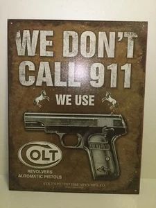 Tin Sign We Don't Call 911 We Use Colt 12 1/2" x 16" New Nice - Picture 1 of 9