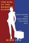 The Girl at the Baggage Claim: Explaining the East-West Culture Gap by Jen, Gish