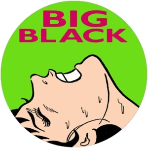 Chapa/Badge Big Black . pin button rock and roll alternativo noise steve albini - Imagen 1 de 2