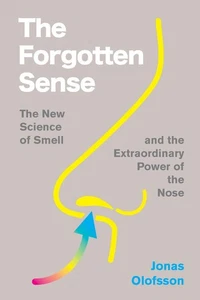 El sentido olvidado: la nueva ciencia del olfato y el extraordinario poder del olfato - Imagen 1 de 1