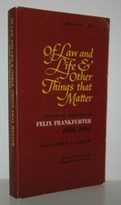 Felix Frankfurter / OF LAW AND LIFE & OTHER THINGS THAT MATTER Papers 1st ed