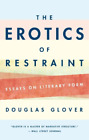 Douglas Glover The Erotics of Restraint (Poche)
