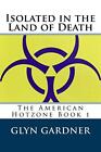 Isolated in the Land of Death: Volume 1 (American Hotzone).9781543038972 New<|