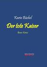 Der tote Kaiser: Bonn-Krimi (Books on Demand im Kid Verlag) Karin B&#252;chel