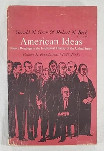 American Ideas, Volume I : Foundations (1629- 1865) Gerald N. Grob (PB, 1967) - Bild 1 von 11