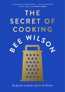 The Secret of Cooking: Recipes for an Easier Life in the Kitchen, Wilson, Bee, V - Picture 1 of 1