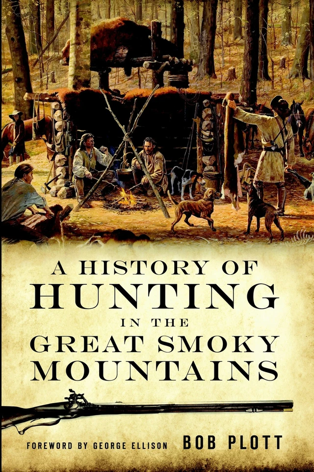 ARCADIA PUBLISHING NEW The History Press A History of Hunting in the Great Smoky Mountains, NC 9781