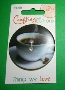 CRAFTING with BUTTONS  1 3/4" COFFEE   Things we Love   1 CARD=1 BUTTON  Lot C20 - Picture 1 of 1