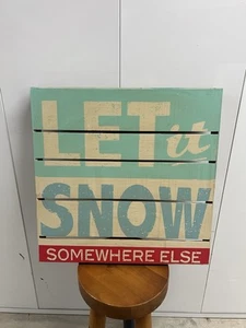 Let It Snow Somewhere Else Christmas home decor wooden sign - Picture 1 of 3