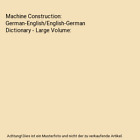 Machine Construction: German-English/English-German Dictionary - Large Volume