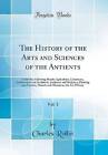 The History of the Arts and Sciences of the Antien